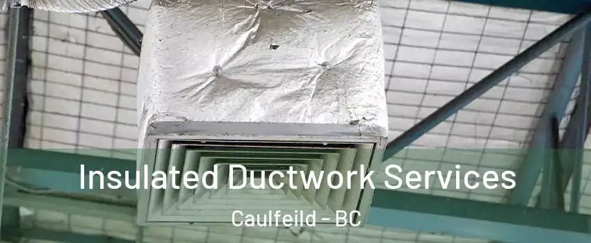  Insulated Ductwork Services Caulfeild - BC