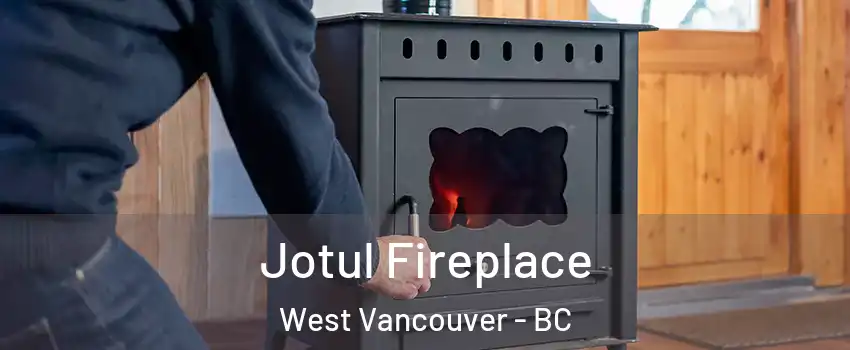  Jotul Fireplace West Vancouver - BC