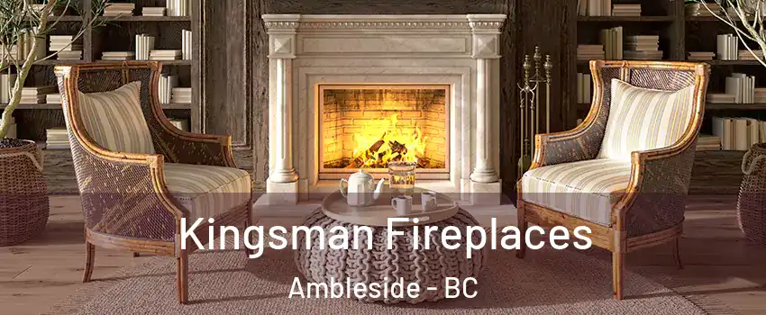  Kingsman Fireplaces Ambleside - BC