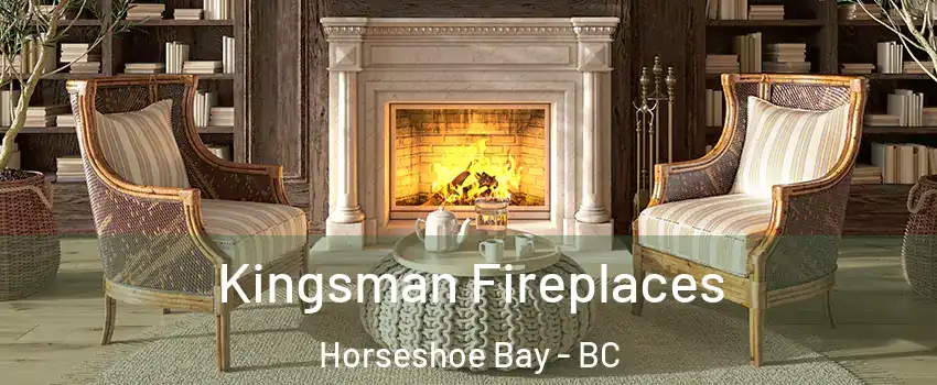  Kingsman Fireplaces Horseshoe Bay - BC