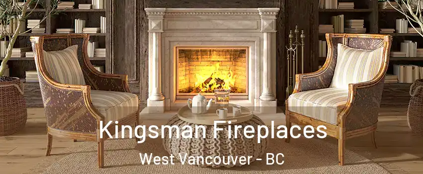  Kingsman Fireplaces West Vancouver - BC