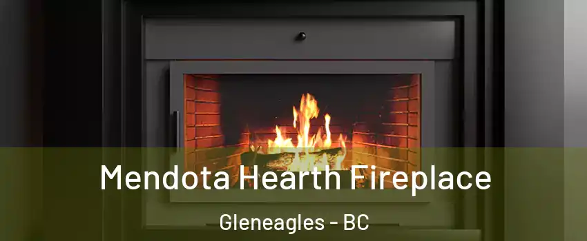 Mendota Hearth Fireplace Gleneagles - BC