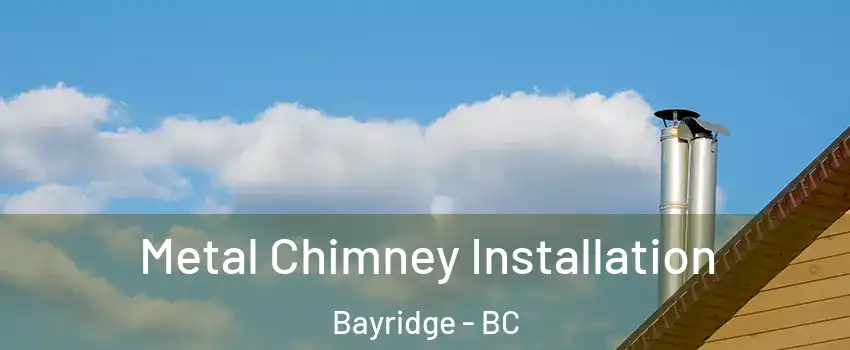  Metal Chimney Installation Bayridge - BC
