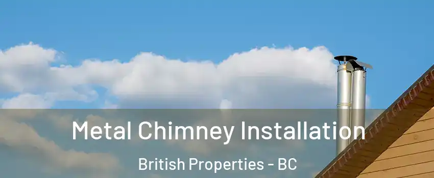  Metal Chimney Installation British Properties - BC