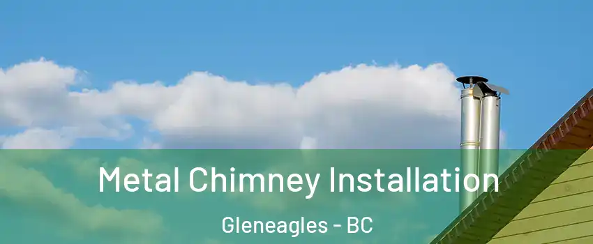  Metal Chimney Installation Gleneagles - BC