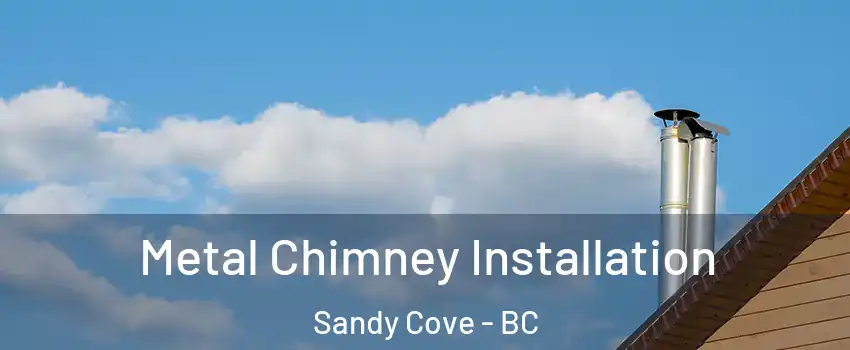  Metal Chimney Installation Sandy Cove - BC