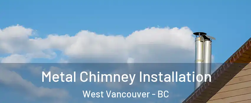  Metal Chimney Installation West Vancouver - BC
