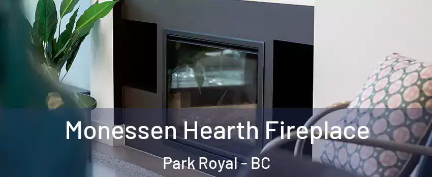  Monessen Hearth Fireplace Park Royal - BC