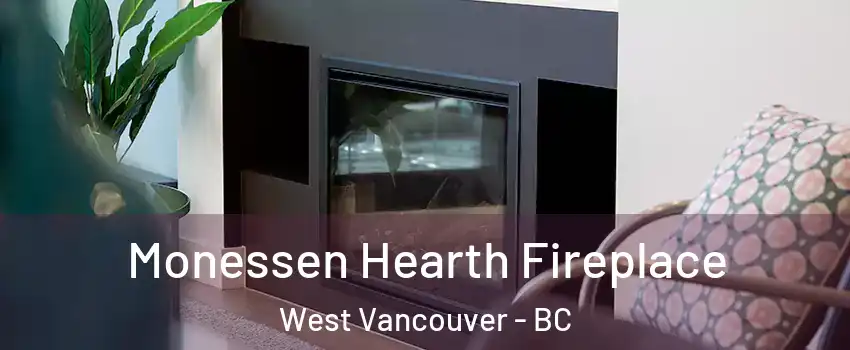  Monessen Hearth Fireplace West Vancouver - BC