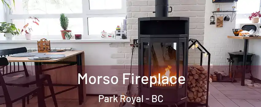  Morso Fireplace Park Royal - BC