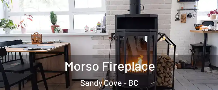  Morso Fireplace Sandy Cove - BC