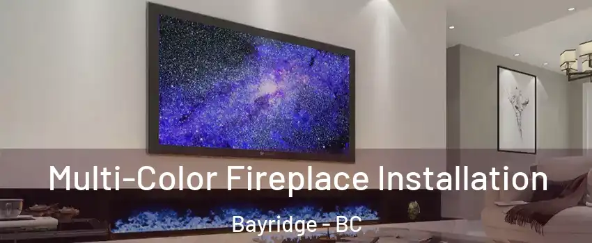  Multi-Color Fireplace Installation Bayridge - BC