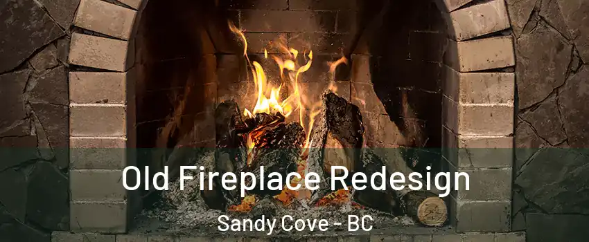  Old Fireplace Redesign Sandy Cove - BC