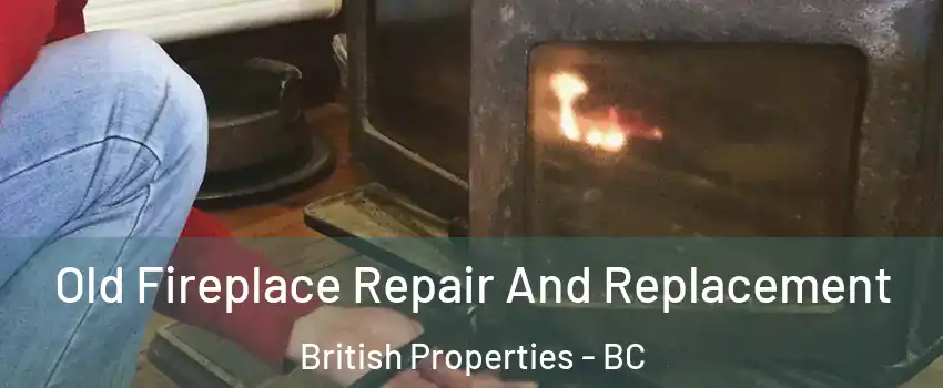  Old Fireplace Repair And Replacement British Properties - BC