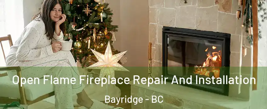  Open Flame Fireplace Repair And Installation Bayridge - BC