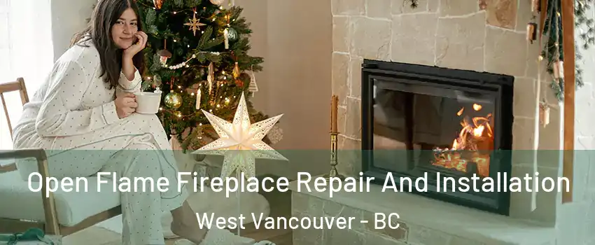  Open Flame Fireplace Repair And Installation West Vancouver - BC