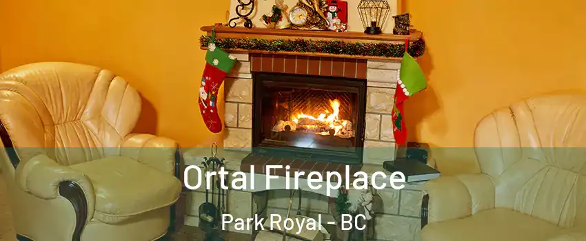 Ortal Fireplace Park Royal - BC