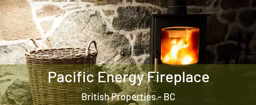  Pacific Energy Fireplace British Properties - BC