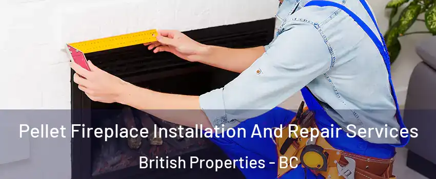  Pellet Fireplace Installation And Repair Services British Properties - BC