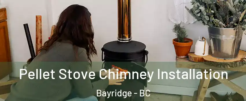  Pellet Stove Chimney Installation Bayridge - BC