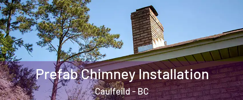  Prefab Chimney Installation Caulfeild - BC