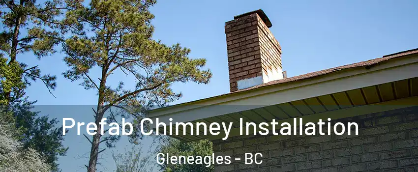  Prefab Chimney Installation Gleneagles - BC