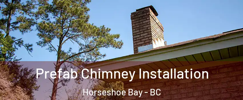  Prefab Chimney Installation Horseshoe Bay - BC