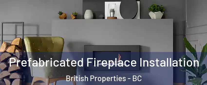  Prefabricated Fireplace Installation British Properties - BC