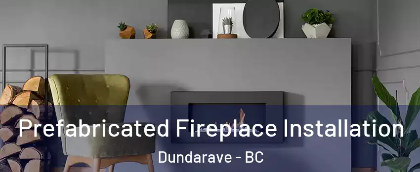  Prefabricated Fireplace Installation Dundarave - BC