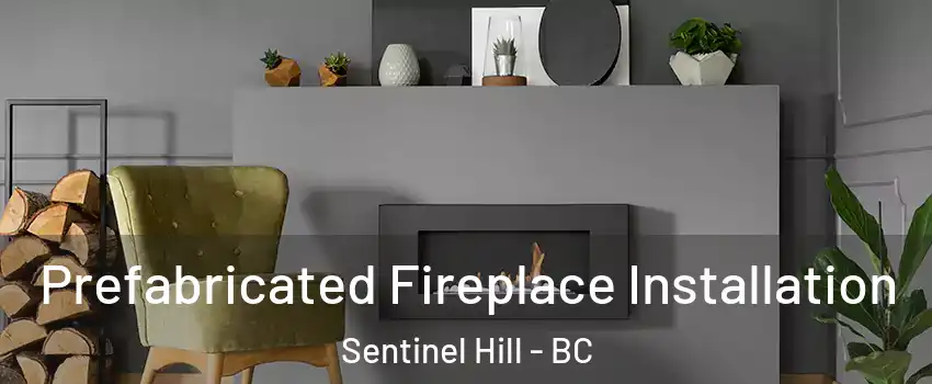  Prefabricated Fireplace Installation Sentinel Hill - BC
