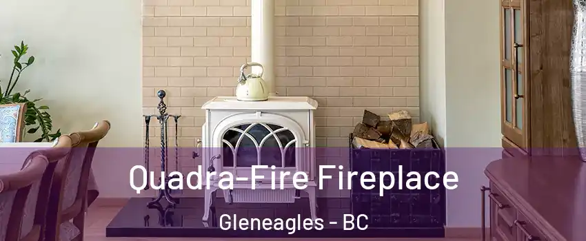  Quadra-Fire Fireplace Gleneagles - BC