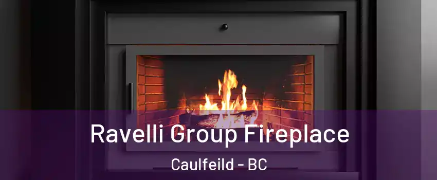 Ravelli Group Fireplace Caulfeild - BC