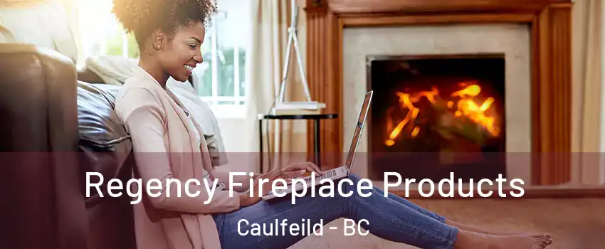  Regency Fireplace Products Caulfeild - BC