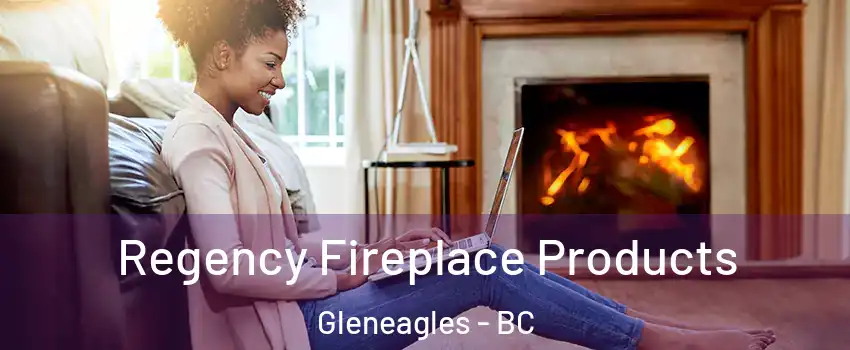  Regency Fireplace Products Gleneagles - BC