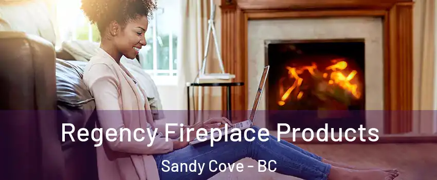  Regency Fireplace Products Sandy Cove - BC