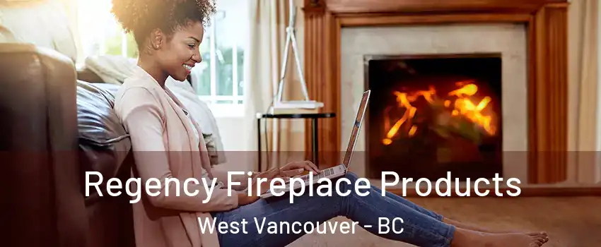  Regency Fireplace Products West Vancouver - BC