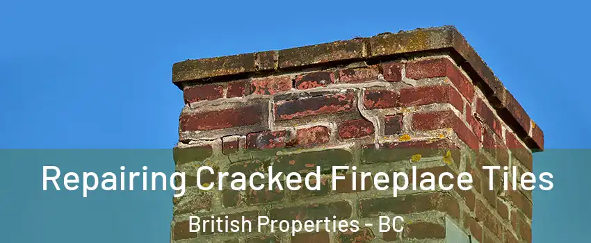  Repairing Cracked Fireplace Tiles British Properties - BC