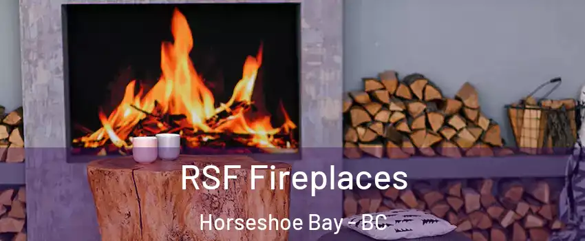  RSF Fireplaces Horseshoe Bay - BC