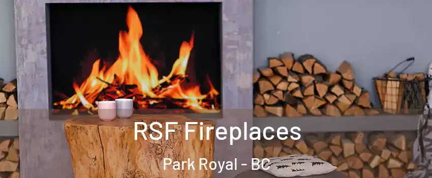 RSF Fireplaces Park Royal - BC