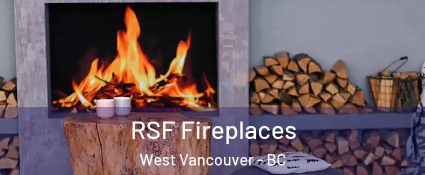  RSF Fireplaces West Vancouver - BC