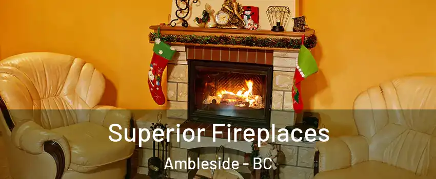  Superior Fireplaces Ambleside - BC
