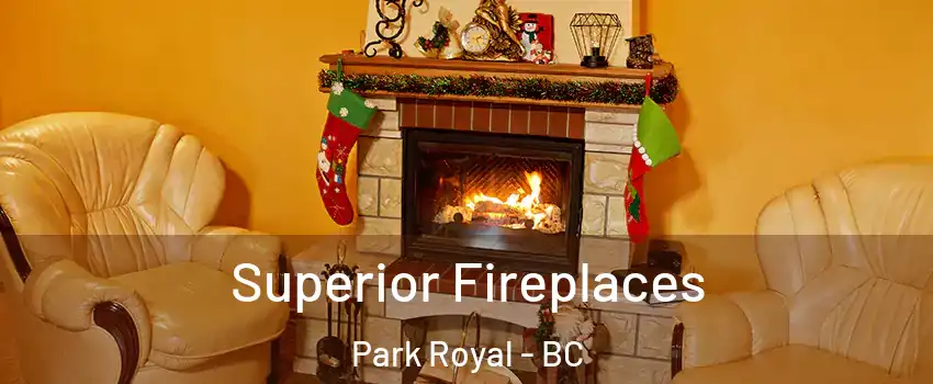  Superior Fireplaces Park Royal - BC