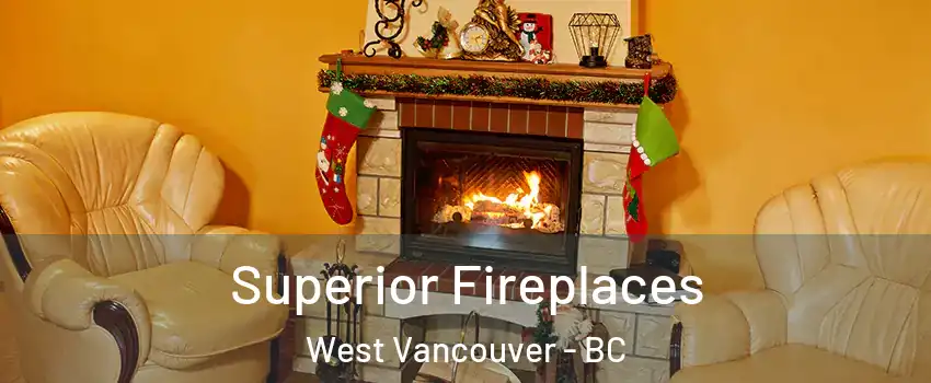  Superior Fireplaces West Vancouver - BC