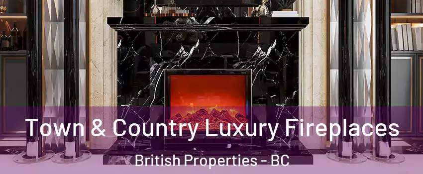  Town & Country Luxury Fireplaces British Properties - BC