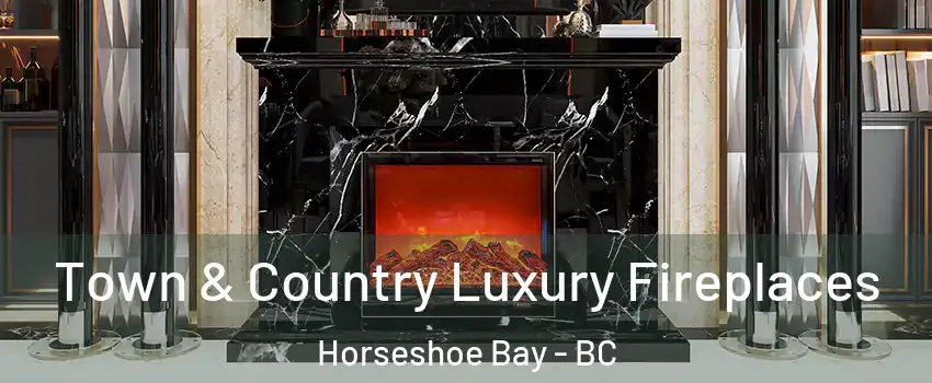  Town & Country Luxury Fireplaces Horseshoe Bay - BC