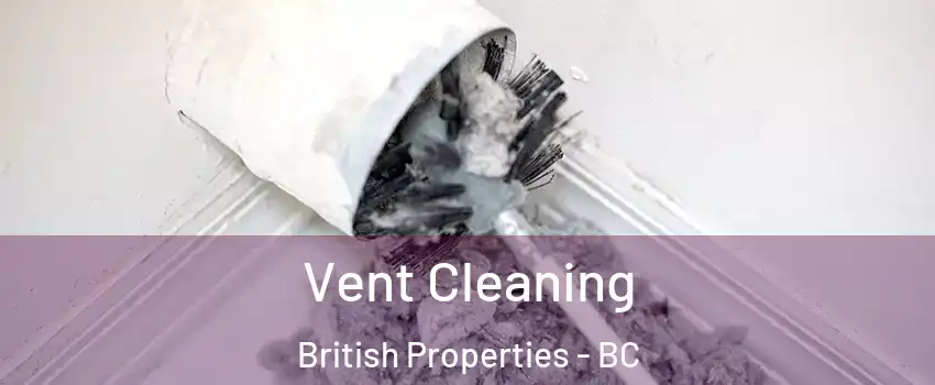  Vent Cleaning British Properties - BC