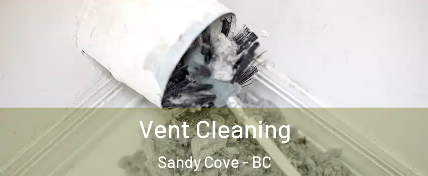  Vent Cleaning Sandy Cove - BC