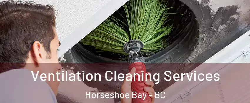  Ventilation Cleaning Services Horseshoe Bay - BC