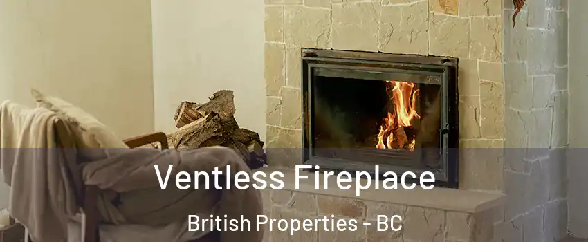  Ventless Fireplace British Properties - BC