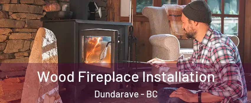  Wood Fireplace Installation Dundarave - BC